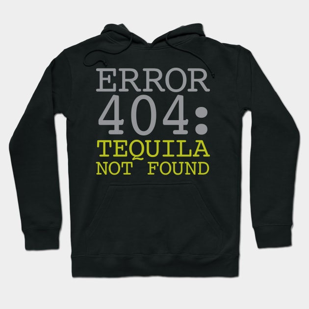 Error 404 Tequila Not Found Hoodie by oddmatter